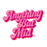Anything But Mid